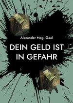 Dein Geld ist in Gefahr Cover des Buches Dein Geld ist in Gefahr (ISBN: 9783819210815)