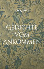Gedichte vom Ankommen Cover des Buches Gedichte vom Ankommen (ISBN: 9783819225352)