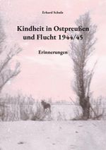 Kindheit in Ostpreußen und Flucht 1944/45 Cover des Buches Kindheit in Ostpreußen und Flucht 1944/45 (ISBN: 9783819226359)