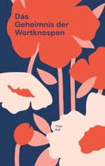 Das Geheimnis der Wortknospen Cover des Buches Das Geheimnis der Wortknospen (ISBN: 9783819228124)
