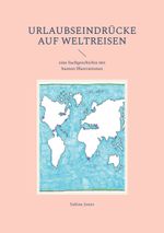 Urlaubseindrücke auf Weltreisen Cover des Buches Urlaubseindrücke auf Weltreisen (ISBN: 9783819229015)