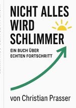 Nicht alles wird schlimmer Cover des Buches Nicht alles wird schlimmer (ISBN: 9783819229282)
