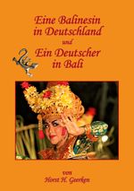 Eine Balinesin in Deutschland und ein Deutscher in Bali Cover des Buches Eine Balinesin in Deutschland und ein Deutscher in Bali (ISBN: 9783819229879)