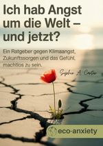 Klimaangst / Ich hab Angst um die Welt und jetzt? Cover des Buches Klimaangst / Ich hab Angst um die Welt und jetzt? (ISBN: 9783819230301)