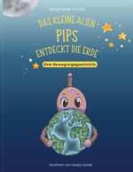 Das kleine Alien Pips entdeckt die Erde Cover des Buches Das kleine Alien Pips entdeckt die Erde (ISBN: 9783819231124)