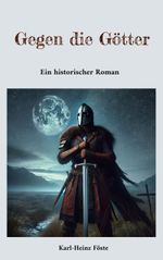 Gegen die Götter Cover des Buches Gegen die Götter (ISBN: 9783819231247)