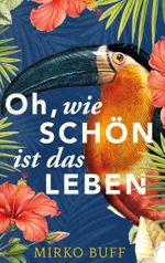 Oh, wie schön ist das Leben Cover des Buches Oh, wie schön ist das Leben (ISBN: 9783819232916)