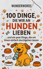 100 Dinge, die wir an Hunden lieben Cover des Buches 100 Dinge, die wir an Hunden lieben (ISBN: 9783819241611)