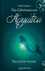 Das Geheimnis von Aquatica - Das Lied der Sirenen Cover des Buches Das Geheimnis von Aquatica - Das Lied der Sirenen (ISBN: 9783819244049)
