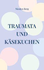 Traumata und Käsekuchen Cover des Buches Traumata und Käsekuchen (ISBN: 9783819246357)