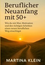 Beruflicher Neuanfang mit 50+ (bebildert) Cover des Buches Beruflicher Neuanfang mit 50+ (bebildert) (ISBN: 9783819250323)