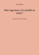 Wer sagt denn, ich schaffe es nicht ? Cover des Buches Wer sagt denn, ich schaffe es nicht ? (ISBN: 9783819250453)