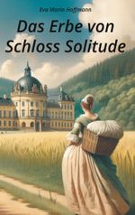 Das Erbe von Schloss Solitude Cover des Buches Das Erbe von Schloss Solitude (ISBN: 9783819262937)