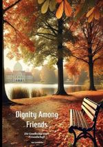 Dignity Among Friends Cover des Buches Dignity Among Friends (ISBN: 9783819264085)