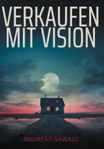 Verkaufen mit Vision Cover des Buches Verkaufen mit Vision (ISBN: 9783819264238)