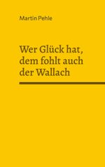 Wer Glück hat, dem fohlt auch der Wallach Cover des Buches Wer Glück hat, dem fohlt auch der Wallach (ISBN: 9783819264726)