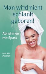 Man wird nicht schlank geboren! Cover des Buches Man wird nicht schlank geboren! (ISBN: 9783819264955)