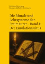 Die Rituale und Lehrsysteme der Freimaurer Band 1: Der Emulationsritus Cover des Buches Die Rituale und Lehrsysteme der Freimaurer Band 1: Der Emulationsritus (ISBN: 9783819267031)