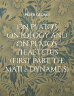On Plato's Ontology and on Plato's Theaetetus (first Part, the math. Dynameis) Cover des Buches On Plato's Ontology and on Plato's Theaetetus (first Part, the math. Dynameis) (ISBN: 9783819268175)