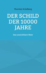 Der Schild der 10000 Jahre Cover des Buches Der Schild der 10000 Jahre (ISBN: 9783819274374)
