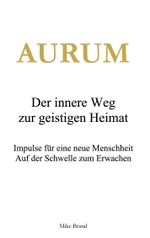 AURUM - Der innere Weg zur geistigen Heimat Cover des Buches AURUM - Der innere Weg zur geistigen Heimat (ISBN: 9783819274725)