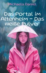 Das Portal im Altenheim - Das weiße Pulver Cover des Buches Das Portal im Altenheim - Das weiße Pulver (ISBN: 9783819277009)