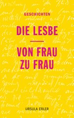 Die Lesbe / Von Frau zu Frau Cover des Buches Die Lesbe / Von Frau zu Frau (ISBN: 9783819280825)