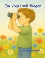 Ein Vogel will fliegen Cover des Buches Ein Vogel will fliegen (ISBN: 9783819282256)