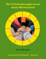 Die 12 Anforderungen an ein neues Wertesystem Cover des Buches Die 12 Anforderungen an ein neues Wertesystem (ISBN: 9783819296819)