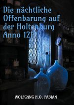 Die nächtliche Offenbarung auf der Holtenburg Anno 1219 Cover des Buches Die nächtliche Offenbarung auf der Holtenburg Anno 1219 (ISBN: 9783819297250)