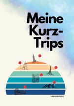 Meine Kurztrips Cover des Buches Meine Kurztrips (ISBN: 9783819297670)