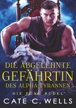 Die Abgelehnte Gefährtin des Alpha-Tyrannen Cover des Buches Die Abgelehnte Gefährtin des Alpha-Tyrannen (ISBN: 9783819416361)