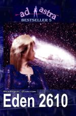 AD ASTRA Bestseller / AD ASTRA 005 Bestseller: EDEN 2610 Cover des Buches AD ASTRA Bestseller / AD ASTRA 005 Bestseller: EDEN 2610 (ISBN: 9783819711275)