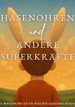 Hasenohren und andere Superkräfte Cover des Buches Hasenohren und andere Superkräfte (ISBN: 9783819712098)