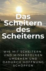 Das Scheitern des Scheiterns Cover des Buches Das Scheitern des Scheiterns (ISBN: 9783819713057)
