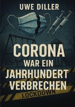 Corona war ein Jahrhundertverbrechen Cover des Buches Corona war ein Jahrhundertverbrechen (ISBN: 9783819725685)