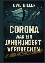 Corona war ein Jahrhundertverbrechen Cover des Buches Corona war ein Jahrhundertverbrechen (ISBN: 9783819725692)
