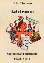 Adrienne / Adrienne Sammelband Cover des Buches Adrienne / Adrienne Sammelband (ISBN: 9783819729867)