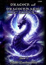 DRACHEN und DRACHENMAGIE / Drachen und Drachenmagie - Band 3 - Astrale Drachenarbeiten Cover des Buches DRACHEN und DRACHENMAGIE / Drachen und Drachenmagie - Band 3 - Astrale Drachenarbeiten (ISBN: 9783819737619)