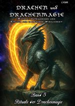 DRACHEN und DRACHENMAGIE / Drachen und Drachenmagie - Band 5 - Rituale der Drachenmagie Cover des Buches DRACHEN und DRACHENMAGIE / Drachen und Drachenmagie - Band 5 - Rituale der Drachenmagie (ISBN: 9783819737633)