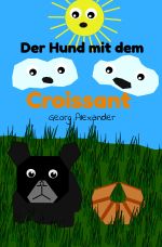 Der Hund mit dem Croissant Cover des Buches Der Hund mit dem Croissant (ISBN: 9783819748950)