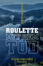 Hochschwarzwald-Thriller – Samantha und Katrin ermitteln / Roulette mit dem Tod – 3. Hochschwarzwald-Thriller Cover des Buches Hochschwarzwald-Thriller – Samantha und Katrin ermitteln / Roulette mit dem Tod – 3. Hochschwarzwald-Thriller (ISBN: 9783819760587)