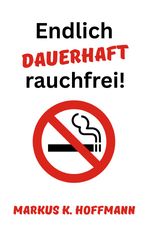 Endlich dauerhaft rauchfrei! Cover des Buches Endlich dauerhaft rauchfrei! (ISBN: 9783819762895)