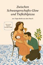 Zwischen Schwangerschafts-Glow und Tiefkühlpizza Cover des Buches Zwischen Schwangerschafts-Glow und Tiefkühlpizza (ISBN: 9783819763441)