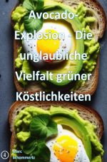 Avocado-Explosion – Die unglaubliche Vielfalt grüner Köstlichkeiten Cover des Buches Avocado-Explosion – Die unglaubliche Vielfalt grüner Köstlichkeiten (ISBN: 9783819768781)