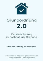 Grundordnung 2.0 - Der einfache Weg zu nachhaltiger Ordnung Cover des Buches Grundordnung 2.0 - Der einfache Weg zu nachhaltiger Ordnung (ISBN: 9783819771842)