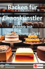 Backen für Chaoskünstler - Rezepte mit Überraschungseffekt Cover des Buches Backen für Chaoskünstler - Rezepte mit Überraschungseffekt (ISBN: 9783819774188)