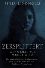 Zersplittert - Wenn Liebe zur Wunde wird Cover des Buches Zersplittert - Wenn Liebe zur Wunde wird (ISBN: 9783819774485)
