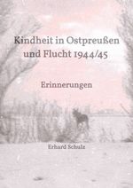 Kindheit in Ostpreußen und Flucht 1944/45 Cover des Buches Kindheit in Ostpreußen und Flucht 1944/45 (ISBN: 9783819775499)