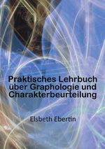 Praktisches Lehrbuch über Graphologie und Charakterbeurteilung Cover des Buches Praktisches Lehrbuch über Graphologie und Charakterbeurteilung (ISBN: 9783819775604)
